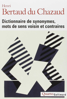 DICTIONNAIRE DE SYNONYMES, MOTS DE SENS VOISIN ET CONTRAIRES