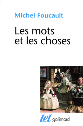 LES MOTS ET LES CHOSES : UNE ARCHÉOLOGIE DES SCIENCES HUMAINES
