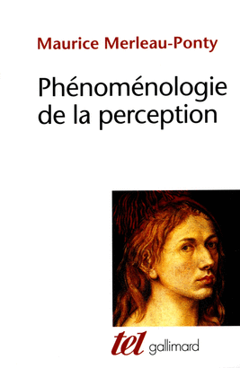 PHÉNOMÉNOLOGIE DE LA PERCEPTION