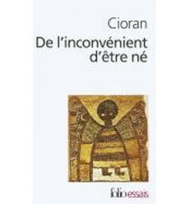 DE L´INCONVÉNIENT D´ÊTRE NÉ