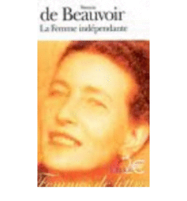 LA FEMME INDÉPENDANTE : EXTRAITS DU DEUXIÈME SEXE