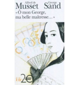 O MON GEORGE, MA BELLE MAÎTRESSE... : LETTRES