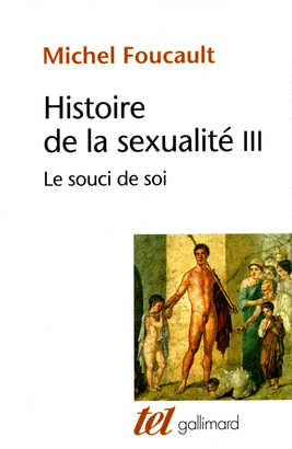 HISTOIRE DE LA SEXUALITÉ, VOL. 3. LE SOUCI DE SOI