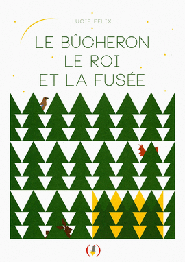 LE BÛCHERON, LE ROI ET LA FUSÉE