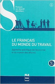 LE FRANÇAIS DU MONDE DU TRAVAIL : APPROCHE SPÉCIFIQUE DE L´ÉCONOMIE ET DU MONDE DES AFFAIRES : B1-B2