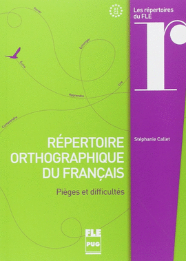 RÉPERTOIRE ORTHOGRAPHIQUE DU FRANÇAIS : PIÈGES ET DIFFICULTÉS : A1-C2