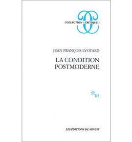 LA CONDITION POSTMODERNE : RAPPORT SUR LE SAVOIR
