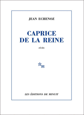CAPRICE DE LA REINE : RÉCITS