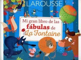 MI GRAN LIBRO DE LAS FÁBULAS DE LA FONTAINE