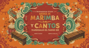 PATRIMONIOS VIVOS - MÚSICA DE MARIMBA Y LOS CANTOS TRADICIONALES DEL PACÍFICO SUR