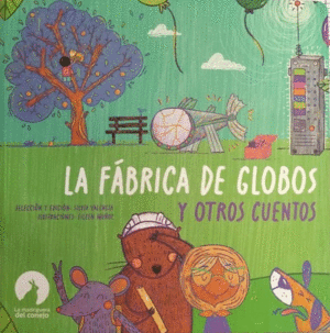 LA FABRICA DE GLOBOS Y OTROS CUENTOS