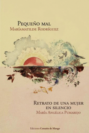 PEQUEÑO MAL / RETRATO DE UNA MUJER EN SILENCIO