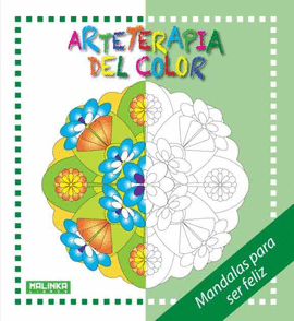 ARTETERAPIA DEL COLOR. MANDALAS PARA SER FELIZ - MALINKA