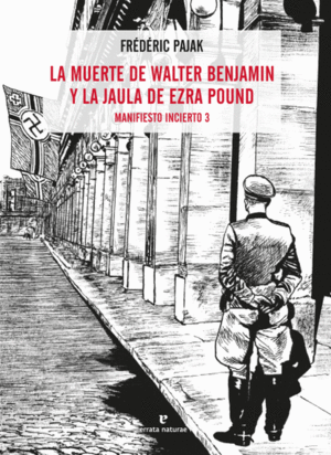 MUERTE DE WALTER BENJAMIN Y LA JAULA DE EZRA POUND MANIFIESTO INCIERTO 3, LA