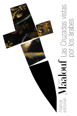LAS CRUZADAS VISTAS POR LOS ARABES /MAALOUF AMIN
