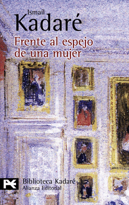 FRENTE AL ESPEJO DE UNA MUJER /KADARE ISMAIL