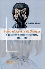 SOLEDAD ACOSTA DE SAMPER Y EL DISCURSO LETRADO DE GÉNERO, 1853-1881