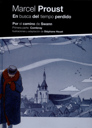EN BUSCA DEL TIEMPO PERDIDO. POR EL CAMINO DE SWANN. PRIMERA PARTE: COMBRAY