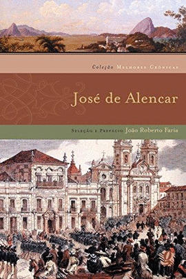 MELHORES CRONICAS JOSE DE ALENCAR - COL. MELHORES CRONICAS - ALENCAR 1 ED 2