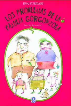 LOS PROBLEMAS DE LA FAMILIA GORGONZOLA