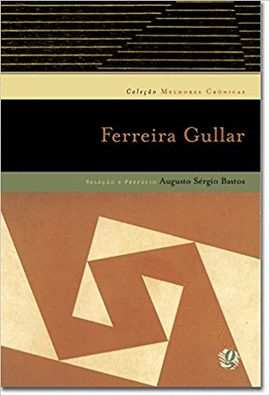 MELHORES CRONICAS DE FERREIRA GULLAR - GULLAR 1 ED 2005