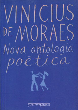 NOVA ANTOLOGIA POETICA - (EDICAO DE BOLSO) - COL.VINICIUS DE MORAES - MORAE