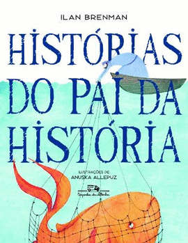 HISTÓRIAS DO PAI DA HISTÓRIA