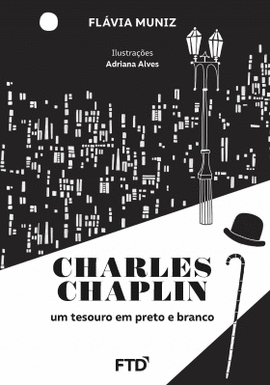 CHARLES CHAPLIN - UM TESOURO EM PRETO E BRANCO - MUNIZ 1 ED 2017