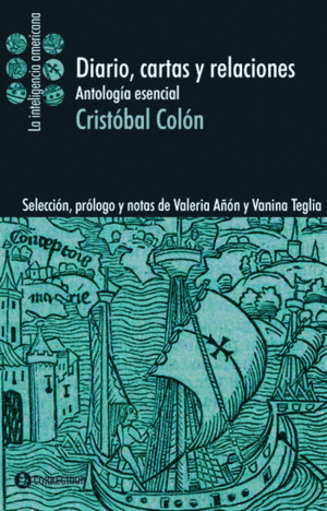DIARIO, CARTAS Y RELACIONES. ANTOLOGIA ESENCIAL 1A.ED