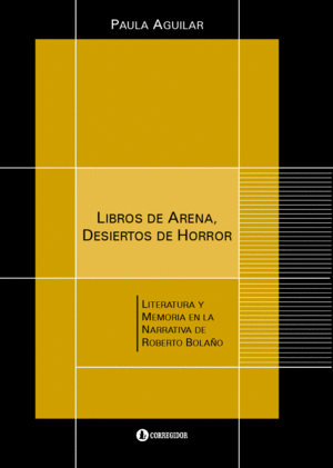 LOS LIBROS DE ARENA, DESIERTOS DE HORROR. LITERATURA Y MEMORIA NARRATIVA DE ROBERTO BOLAÑO