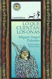 LO QUE CUENTAN LOS ONAS
