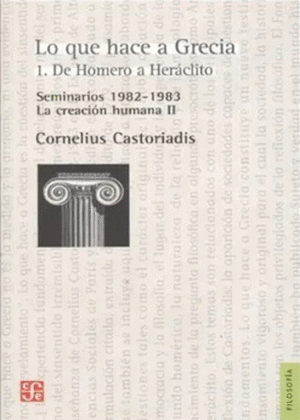 LO QUE HACE A GRECIA 1. DE HOMERO A HERÁCLITO. SEMINARIO 1982-1983, LA CREACIÓN HUMANA II