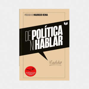 DE POLITICA NI HABLAR
