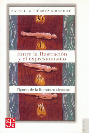 ENTRE LA ILUSTRACIÓN Y EL EXPRESIONISMO. FIGURAS DE LA LITERATURA ALEMANA