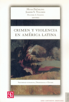 CRIMEN Y VIOLENCIA EN AMÉRICA LATINA : SEGURIDAD CIUDADANA : DEMOCRACIA Y ESTADO