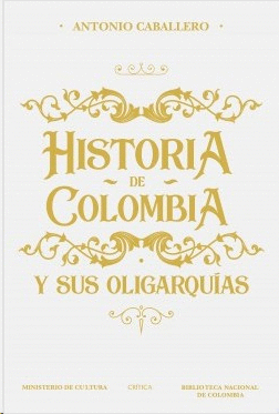 HISTORIA DE COLOMBIA Y SUS OLIGARQUÍAS