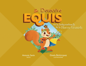DETECTIVE EQUIS EN LA INDEPENDENCIA DE LA NUEVA GRANADA