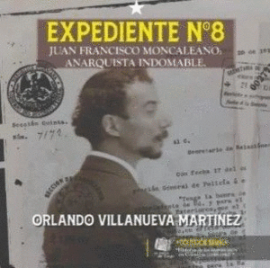 EXPEIENTE N8 JUAN FRANCISCO DE MOCALEANO ANARQUISTA INDOMABLE