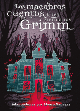 LOS MACABROS CUENTOS DE LOS HERMANOS GRIMM