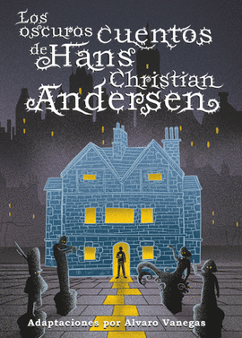 LOS OSCUROS CUENTOS DE HANS CHRISTIAN ANDERSEN