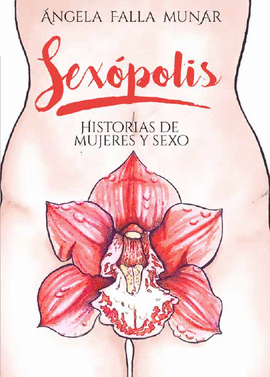 SEXÓPOLIS: HISTORIAS DE MUJERES Y SEXO