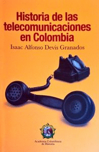 HISTORIA DE LAS TELECOMUNICACIONES EN COLOMBIA