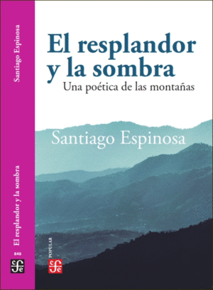 RESPLANDOR Y LA SOMBRA, EL. UNA POÉTICA DE LAS MONTAÑAS