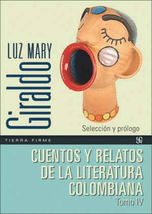 CUENTOS Y RELATOS DE LA LITERATURA COLOMBIANA. TOMO IV