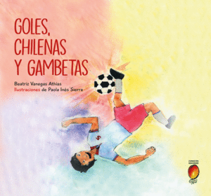 GOLES, CHILENAS Y GAMBETAS