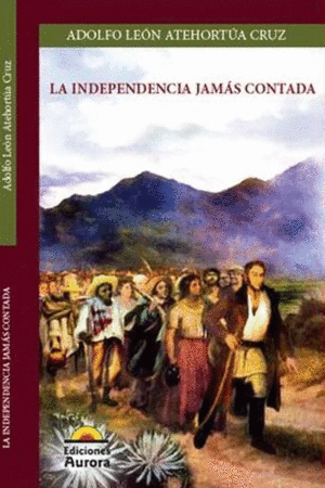 LA INDEPENDENCIA JAMÁS CONTADA