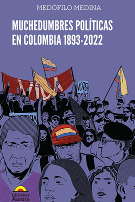 MUCHEDUMBRES POLÍTICAS EN COLOMBIA 1893-2022