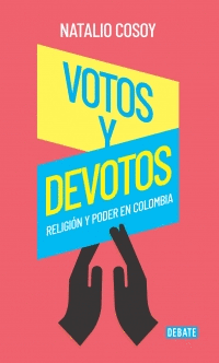 VOTOS Y DEVOTOS RELIGION Y PODER EN  COLOMBIA