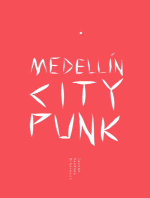 MEDELLIN CITY PUNK