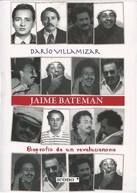 JAIME BATEMAN BIOGRAFÍA DE UN REVOLUCIONARIO